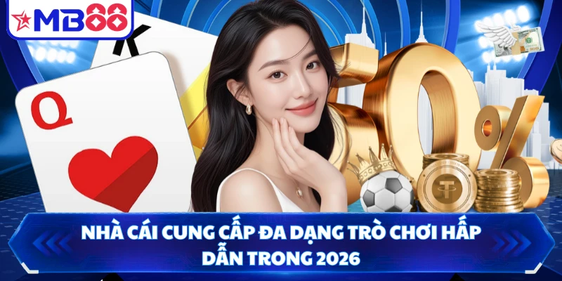 Nhà cái cung cấp đa dạng trò chơi hấp dẫn trong 2026