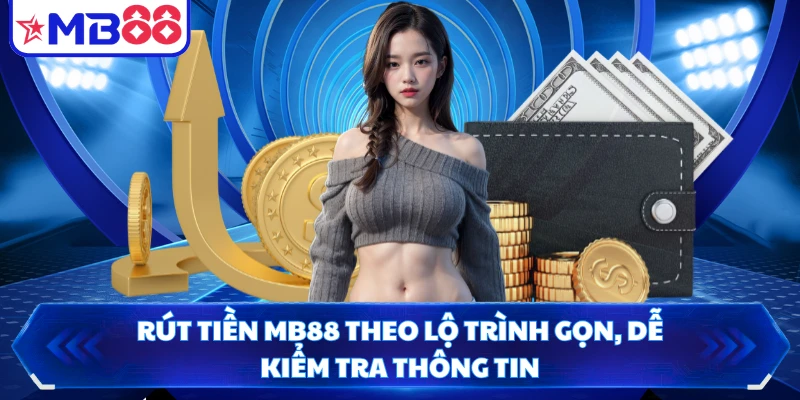 Rút tiền MB88 theo lộ trình gọn, dễ kiểm tra thông tin