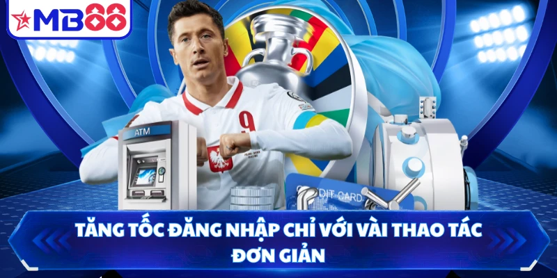Tăng tốc đăng nhập chỉ với vài thao tác đơn giản